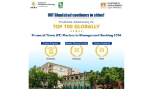 IMT Ghaziabad Continues To Shine, Ranked Among Top 100 In Financial Times Global Masters In Management Ranking 2024