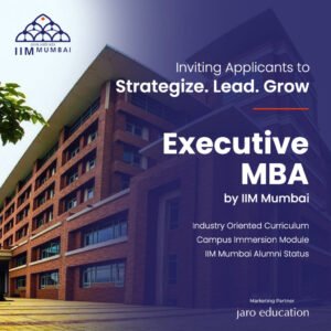 IIM Mumbai Launches Executive MBA Programme with Jaro Education to Shape Next Generation of Global Leaders, Inviting Applications for Batch 2024-2026