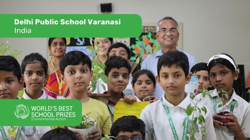 Delhi Public School Varanasi in Top 10 finalists for the World’s Best School Prizes 2025 for Environmental Action