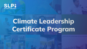 SLP Opens Admissions for Winter 2025 Cohort of its Acclaimed Climate Leadership Certificate Program