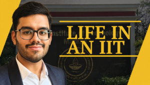 Life in an IIT | From Online JEE Preparation to Leadership Roles and a Pre-placement Offer